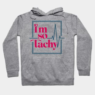 i'm so tachy Hoodie